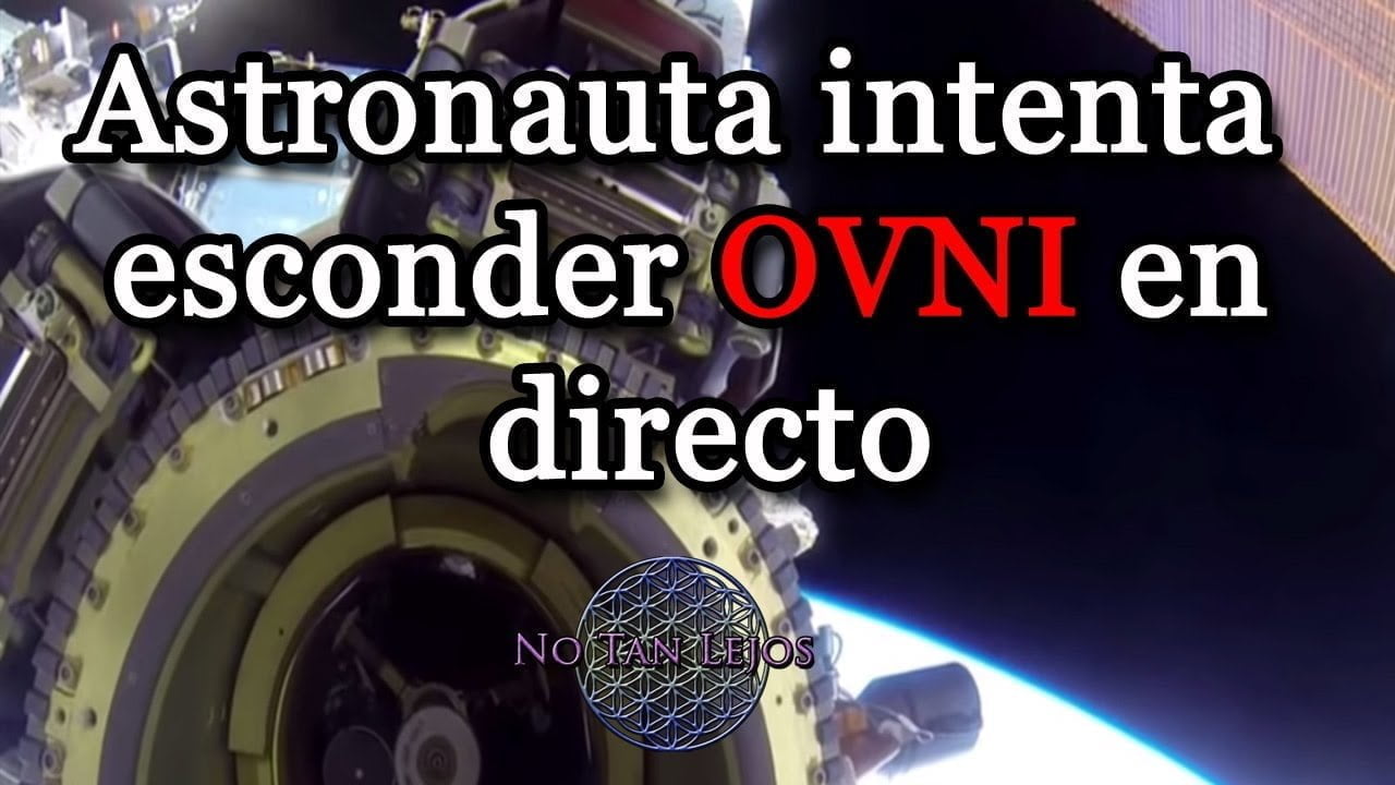 Astronauta Intenta Ocultar OVNI avistado por NASA